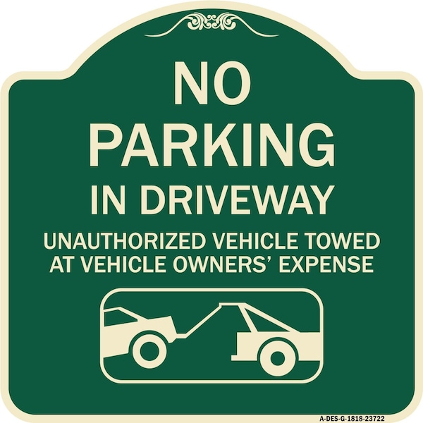 Signmission No Parking in Driveway Unauthorized Vehicles Towed Heavy-Gauge Alum Sign, 18" x 18", G-1818-23722 A-DES-G-1818-23722 - main